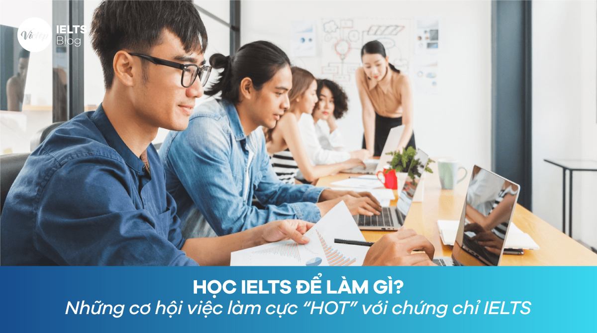 Học IELTS để làm gì? Những cơ hội việc làm cực “HOT” với Trang Chủ Chính Thức J88.COM Tặng+88K