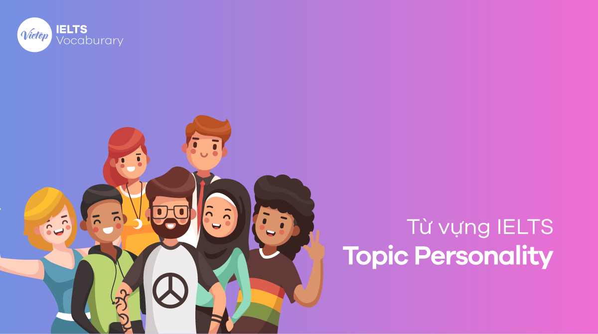 Từ Vựng IELTS Topic Personality