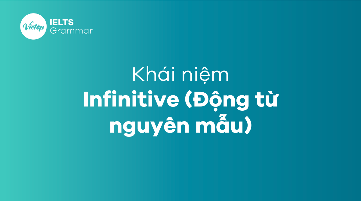 Cách dùng đúng của Động từ nguyên mẫu Cách dùng Gerund and Infinitive
