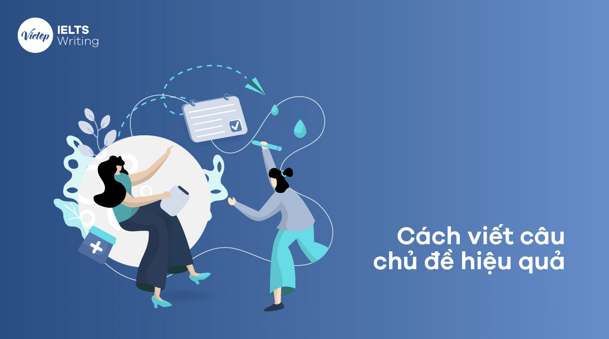 Cách viết Topic sentence cho phần thi IELTS Writing