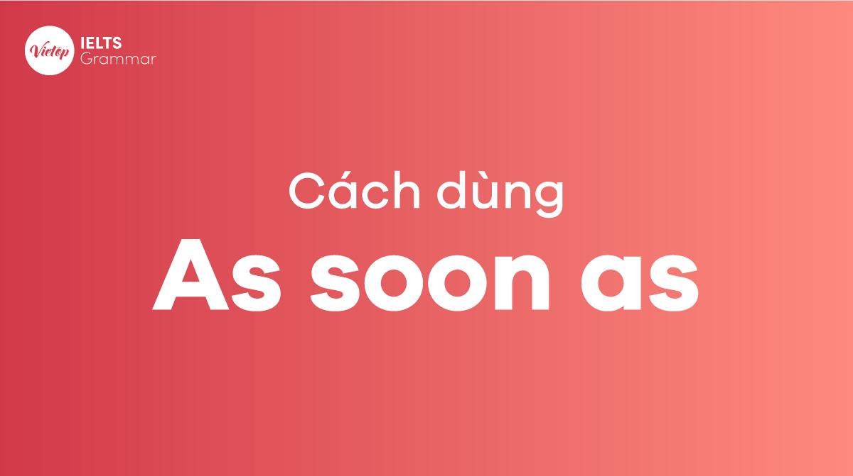 Cách sử dụng As soon as trong J88DL Trang chính thức J88 hỗ Chí Minh chuẩn
