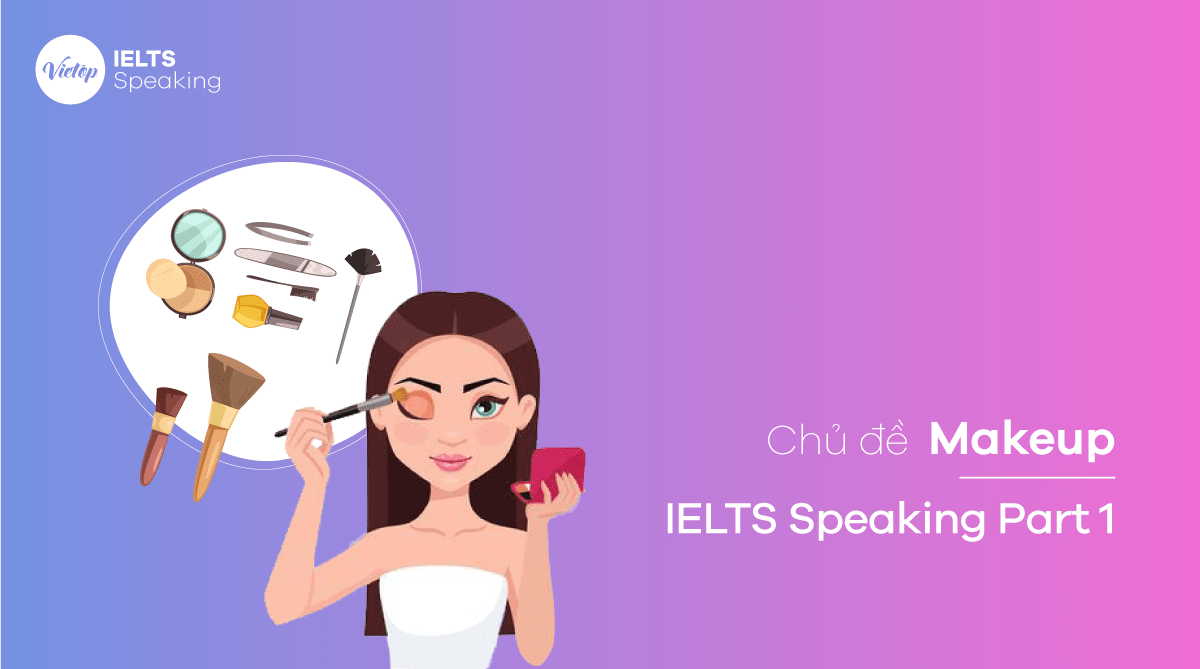Bài mẫu topic Makeup IELTS Speaking part 1