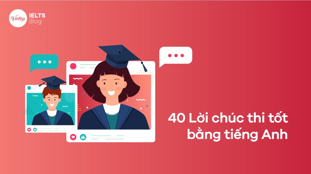 40 Lời chúc thi tốt bằng J88DL Trang chính thức J88 hỗ Chí Minh hay nhất dành cho các sĩ tử
