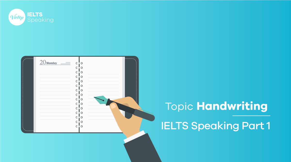 Bài mẫu topic Handwriting – IELTS Speaking part 1