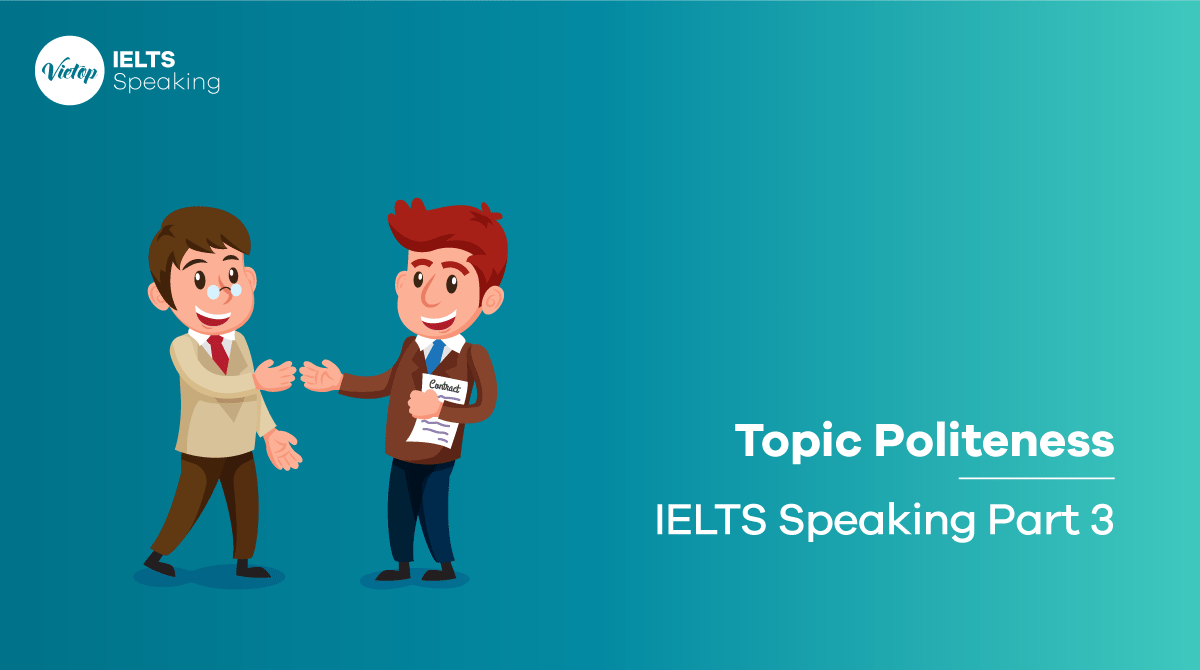 Bài mẫu topic Politeness - IELTS Speaking part 3