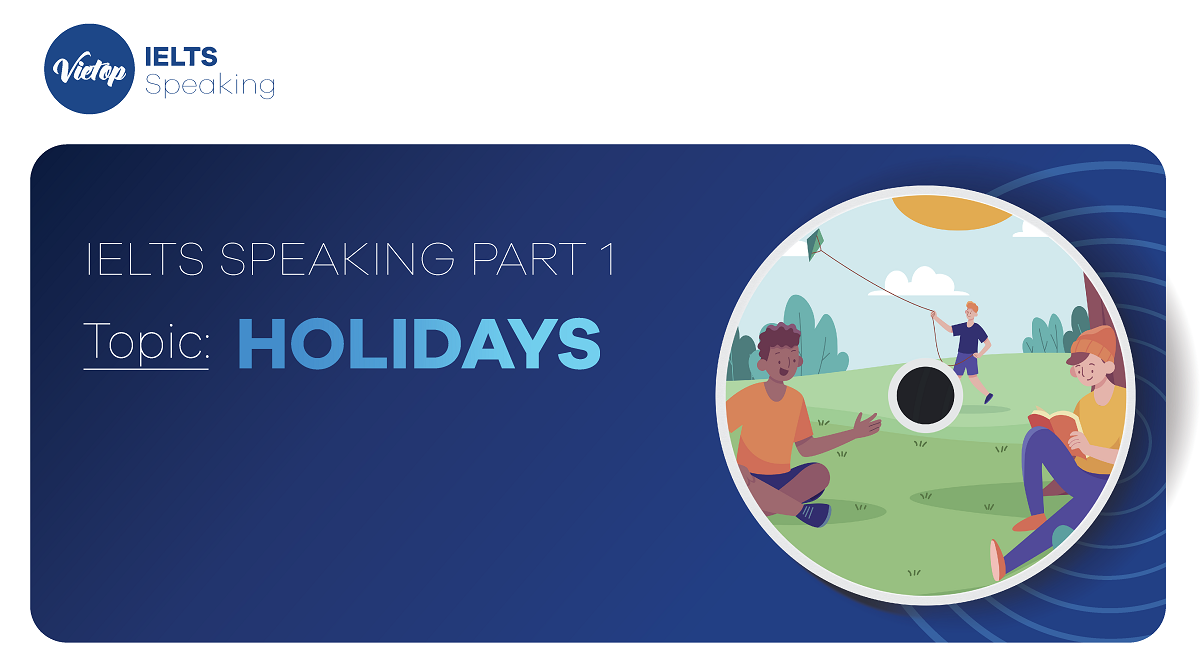Bài mẫu topic Holidays - IELTS Speaking part 1