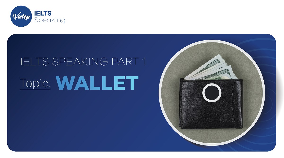 Bài mẫu topic Wallet - IELTS Speaking part 1