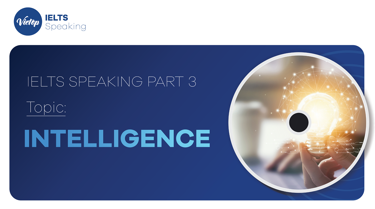 Bài mẫu topic Intelligence - IELTS Speaking part 3