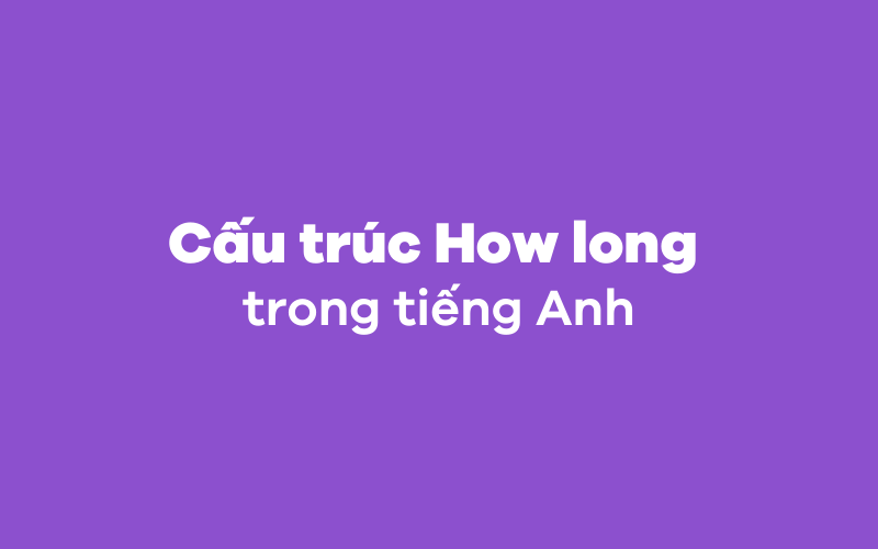 Các cấu trúc How long trong J88DL Trang chính thức J88 hỗ Chí Minh