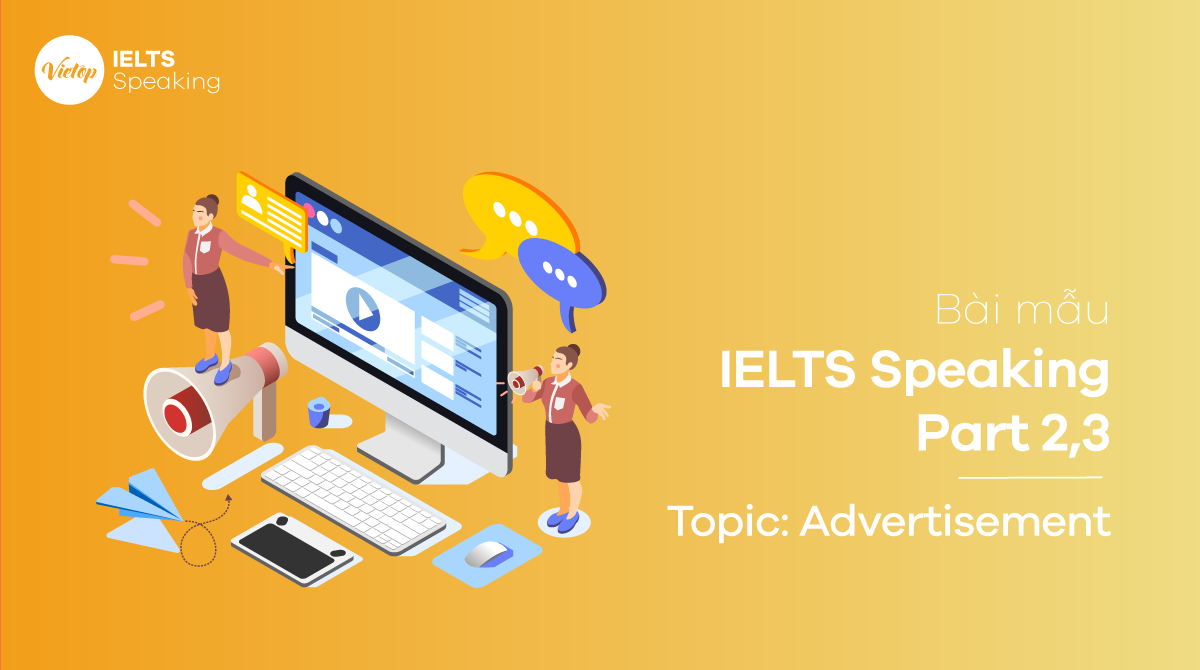 Bài mẫu Topic Advertisement - IELTS Speaking Part 2,3