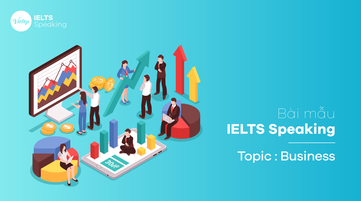 Bài mẫu topic Business - IELTS Speaking part 1, 2, 3