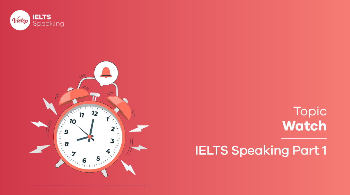 Bài mẫu topic Watch IELTS Speaking part 1