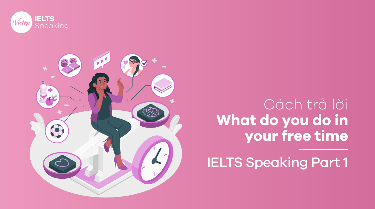 Cách trả lời câu hỏi What do you do in your free time