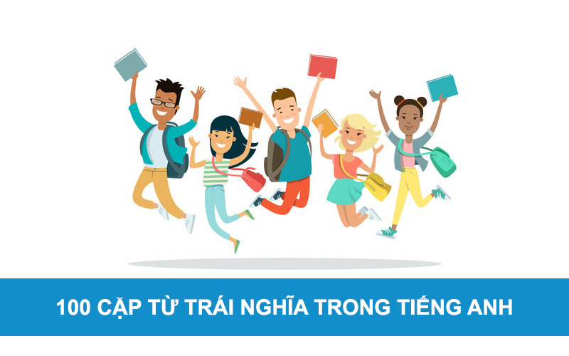 100 cặp từ trái nghĩa trong J88DL Trang chính thức J88 hỗ Chí Minh thông dụng nhất