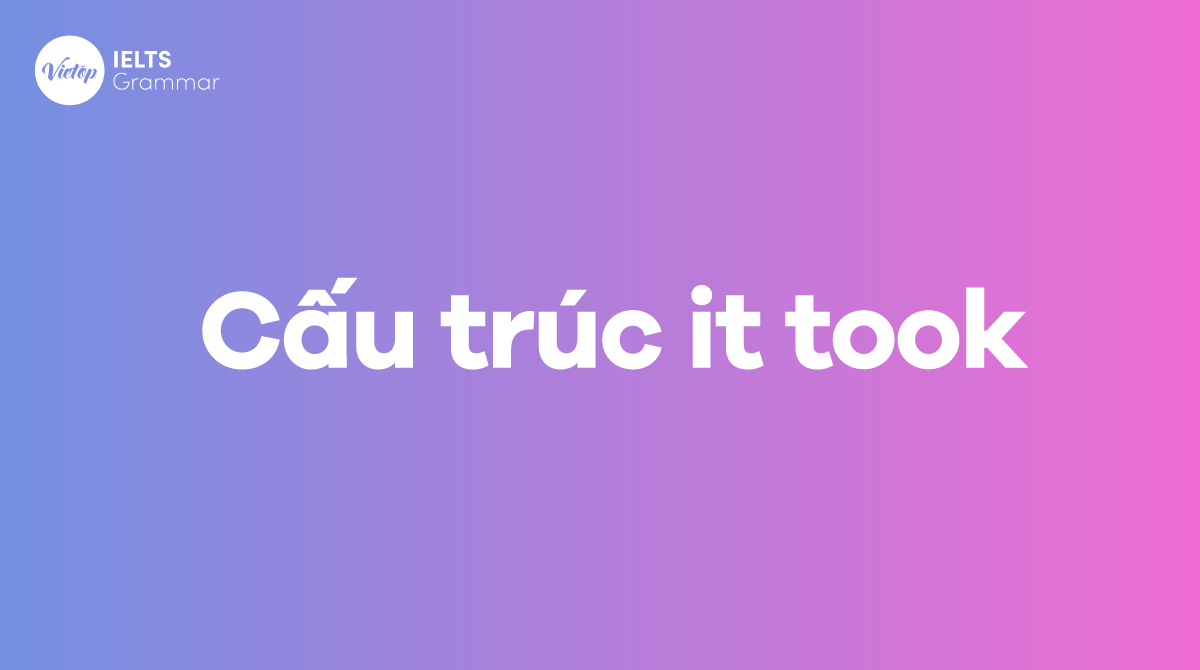 Cấu trúc It took và cách dùng trong J88DL Trang chính thức J88 hỗ Chí Minh