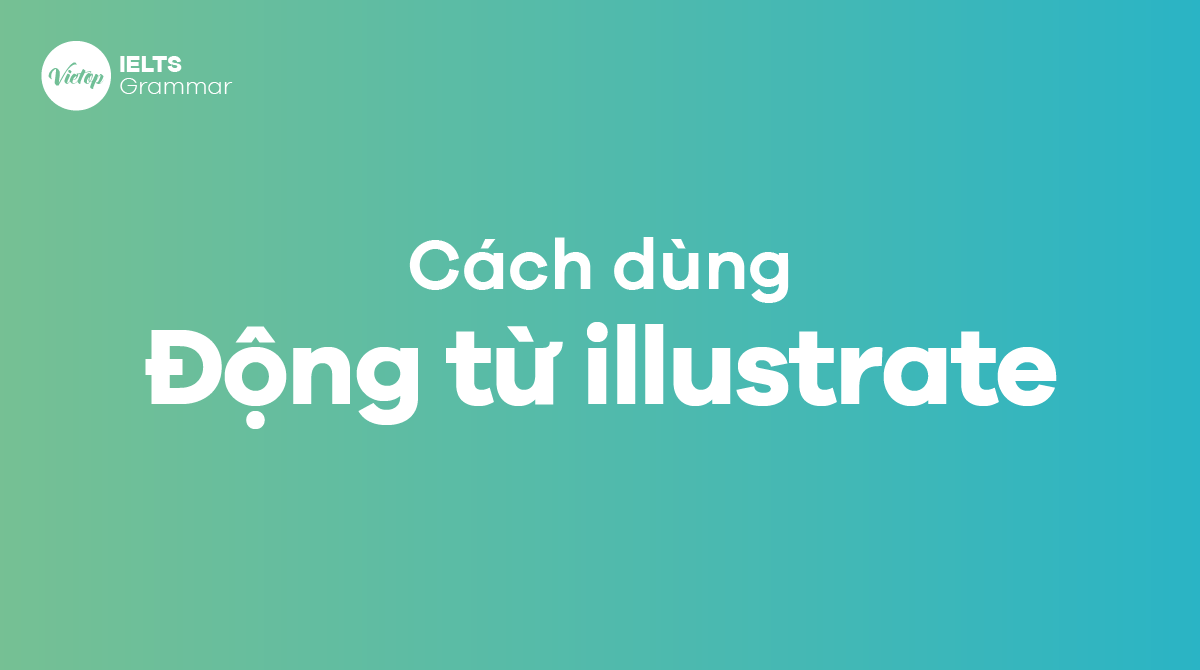 Illustrate là gì? Cách dùng động từ illustrate trong J88DL Trang chính thức J88 hỗ Chí Minh