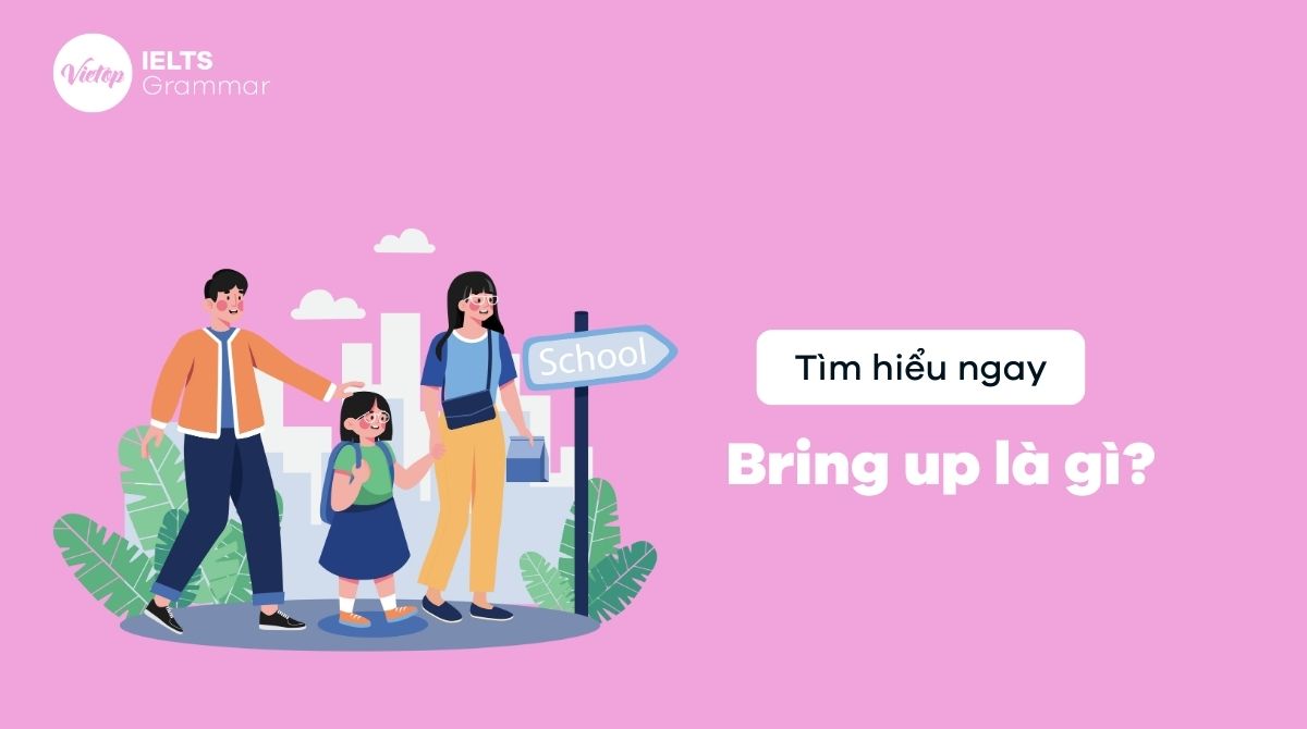 Bring up là gì? Cách sử dụng bring up trong J88DL Trang chính thức J88 hỗ Chí Minh
