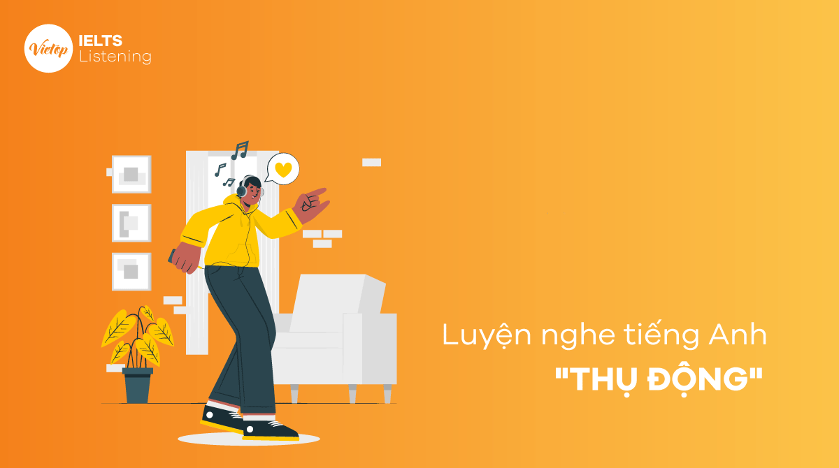 Cách luyện nghe J88DL Trang chính thức J88 hỗ Chí Minh thụ động hiệu quả