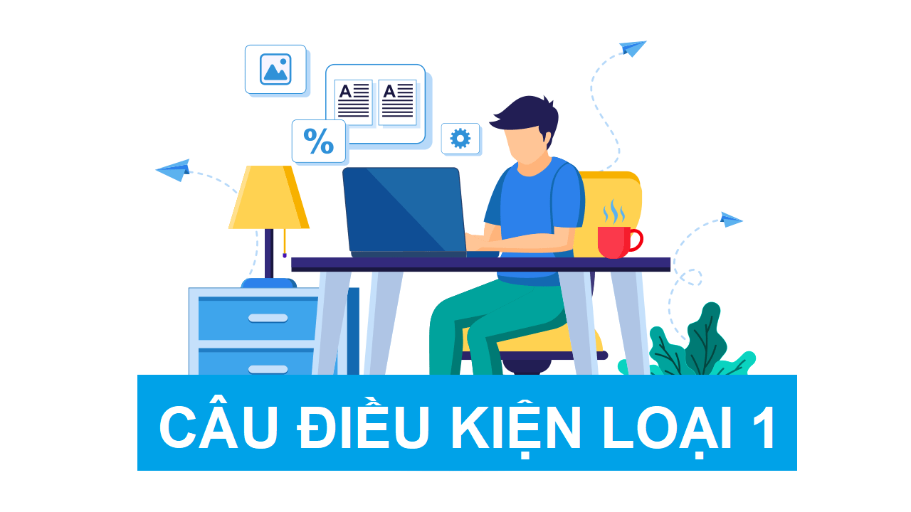 Cấu trúc câu điều kiện loại 1