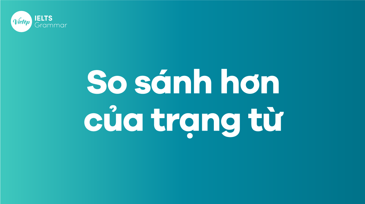 Cấu trúc so sánh hơn của trạng từ trong J88DL Trang chính thức J88 hỗ Chí Minh