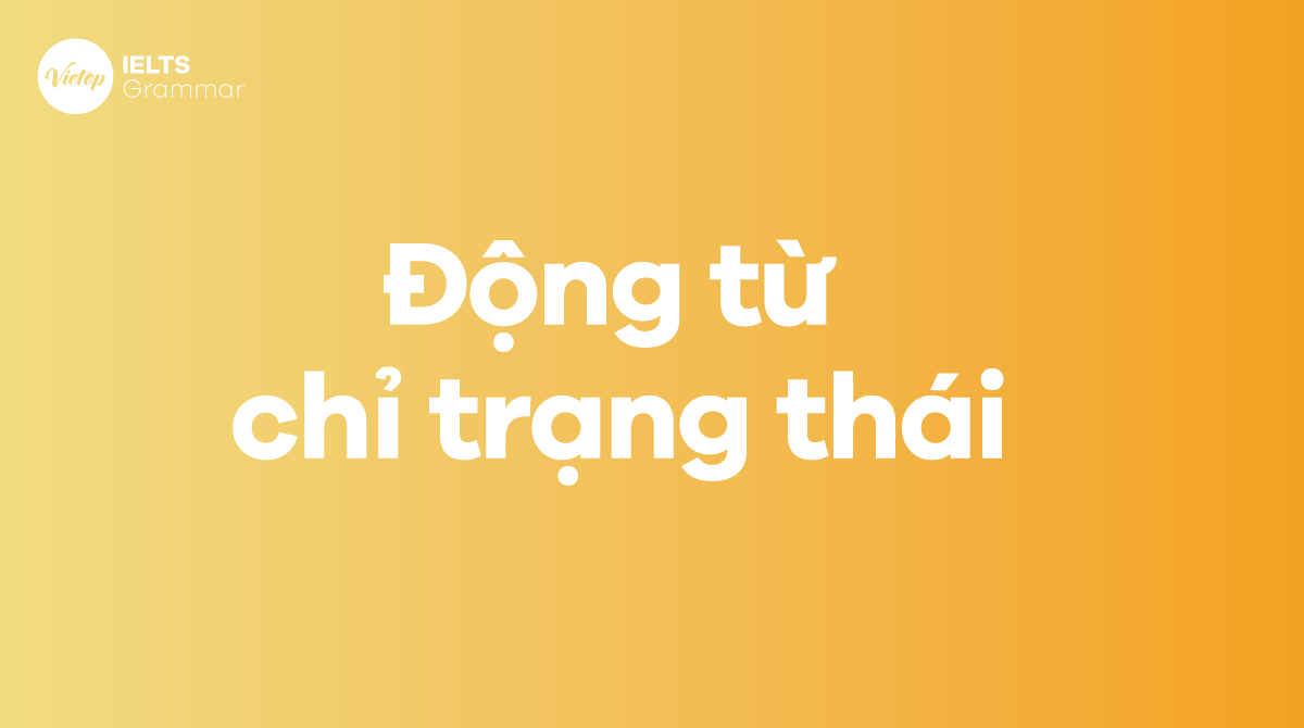 Động từ chỉ trạng thái trong J88DL Trang chính thức J88 hỗ Chí Minh (Stative verbs) Lý thuyết và bài tập đầy đủ nhất