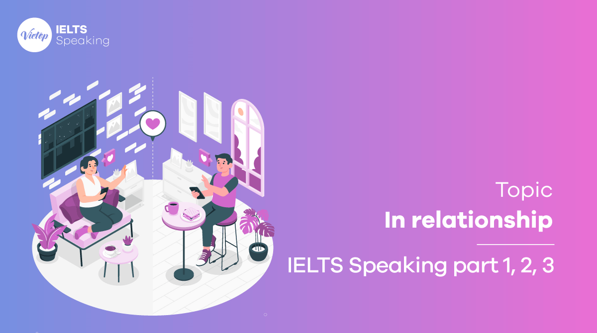 Topic In Relationship - Bài mẫu IELTS Speaking part 1, 2, 3