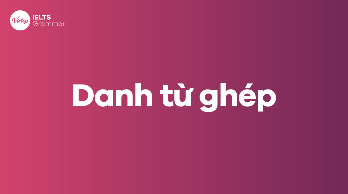 Danh từ ghép trong J88DL Trang chính thức J88 hỗ Chí Minh (Compound noun) - Cách thành lập danh từ ghép