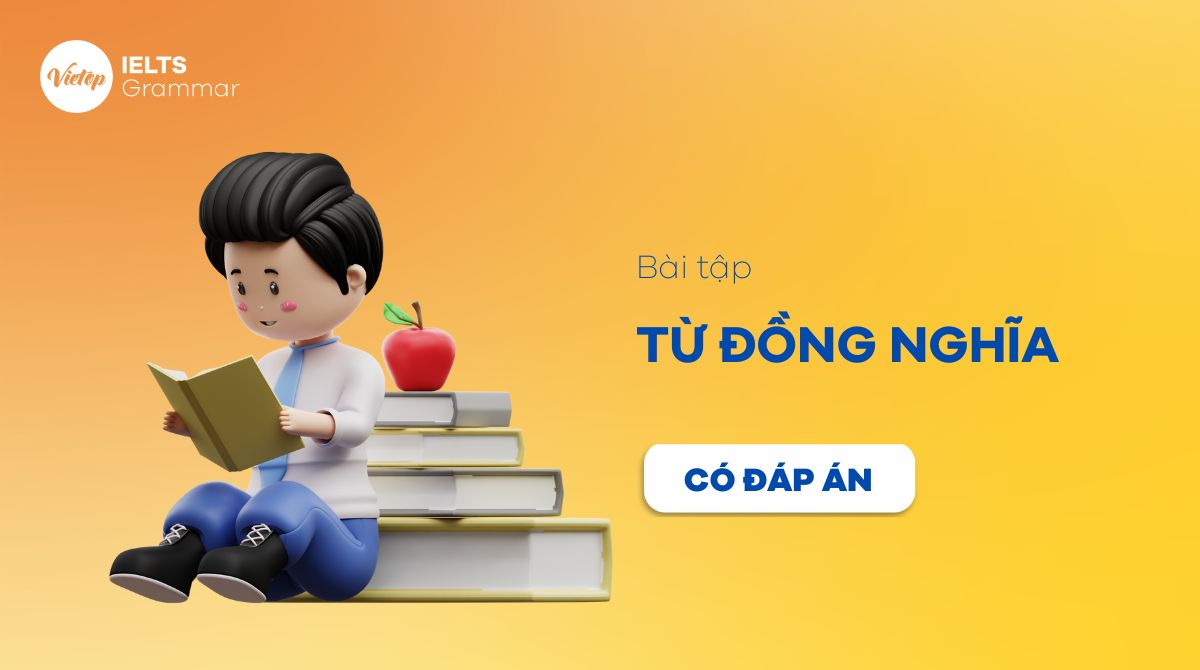 Tuyển tập 200+ bài tập về từ đồng nghĩa trong J88DL Trang chính thức J88 hỗ Chí Minh (có đáp án)