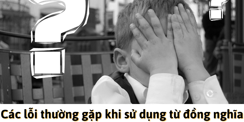Các lỗi thường gặp khi sử dụng các từ đồng nghĩa trong J88DL Trang chính thức J88 hỗ Chí Minh