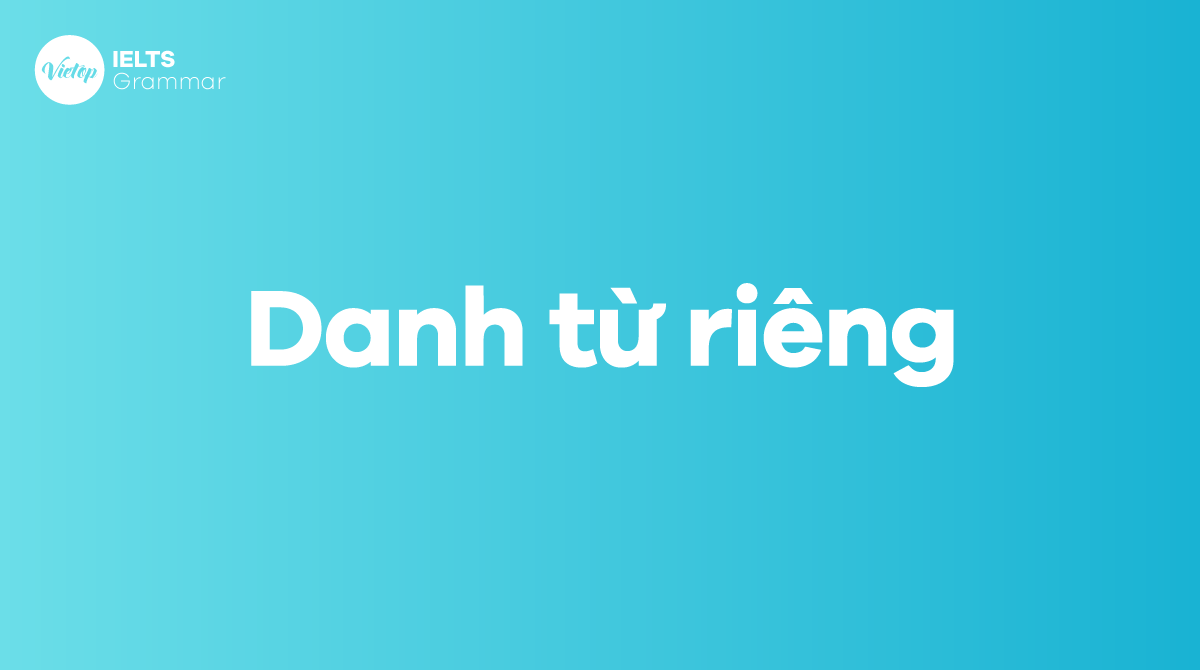 Danh từ riêng là gì?