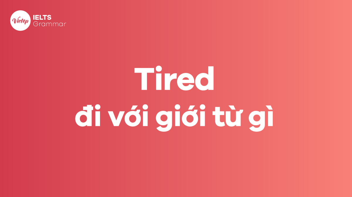 Tired đi với giới từ gì trong J88DL Trang chính thức J88 hỗ Chí Minh