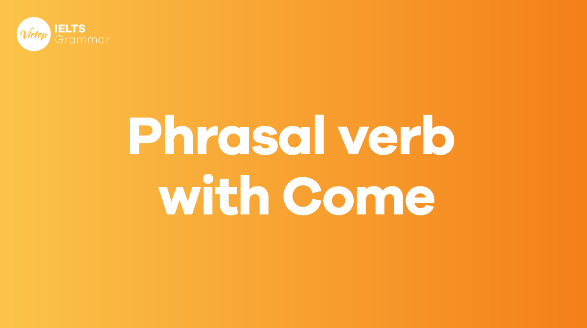 Tổng hợp 20 phrasal verb with come thông dụng trong J88DL Trang chính thức J88 hỗ Chí Minh