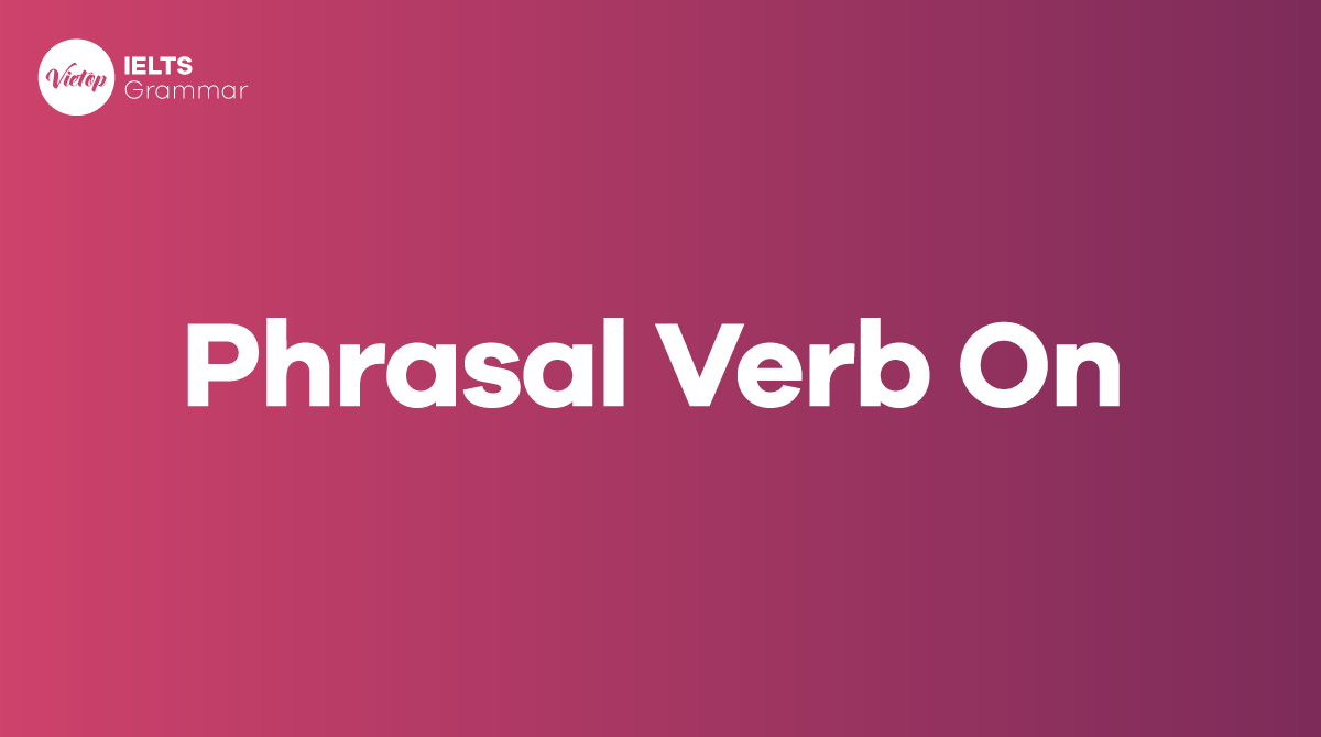 Tổng hợp phrasal verb with on trong J88DL Trang chính thức J88 hỗ Chí Minh