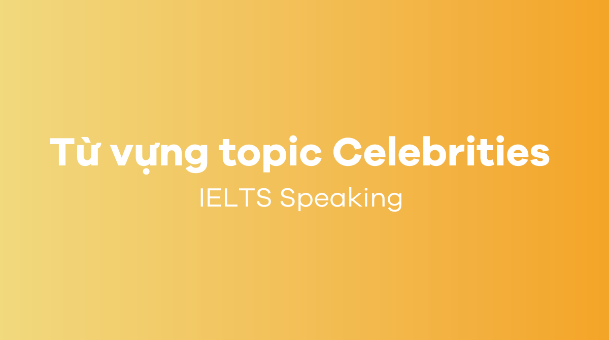 J88dl Trang Chính Thức J88 topic Celebrities IELTS Speaking