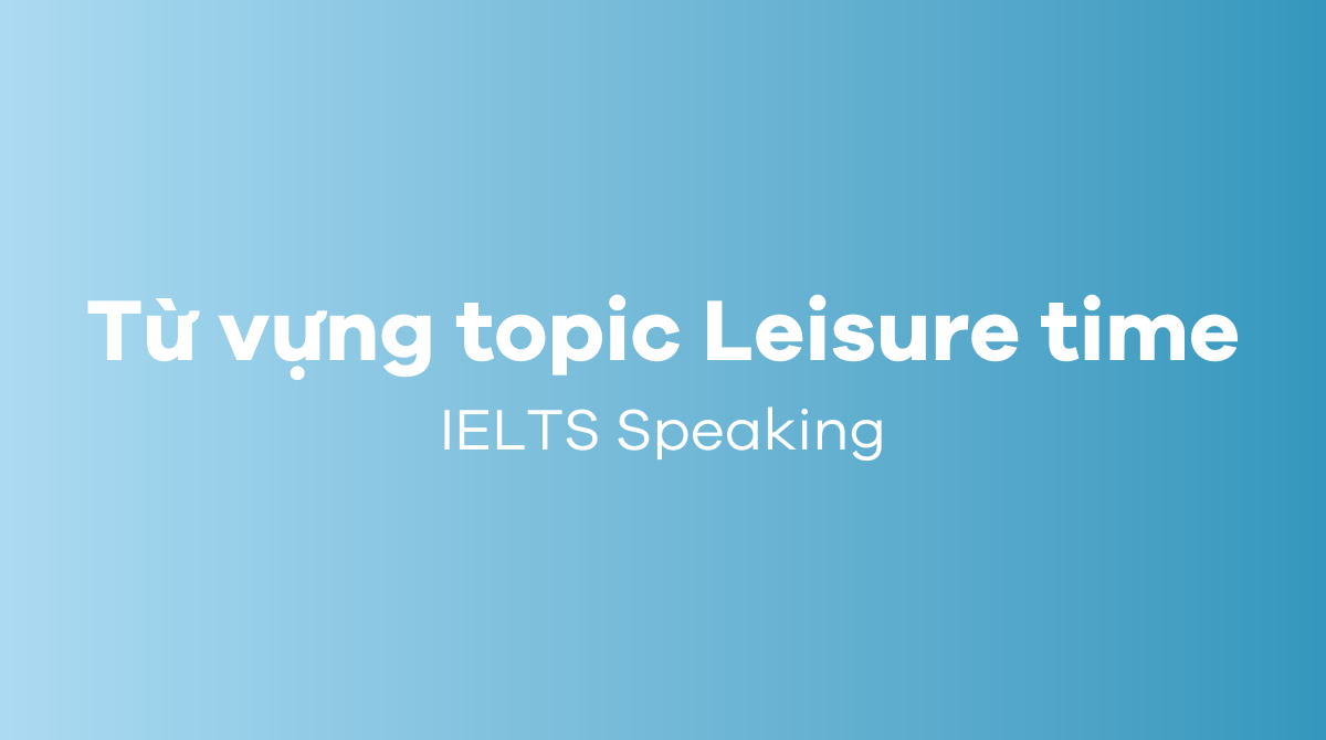 J88dl Trang Chính Thức J88 và cấu trúc topic Leisure time IELTS Speaking 