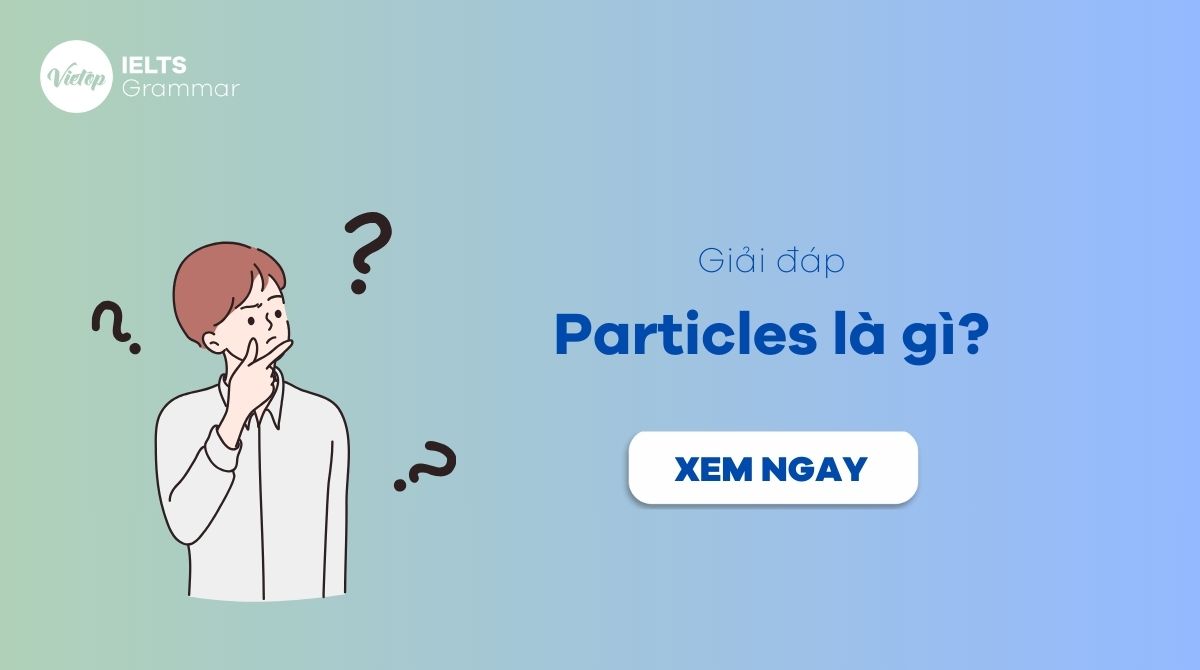 Particles là gì? Kiến thức cơ bản về tiểu từ trong J88DL Trang chính thức J88 hỗ Chí Minh