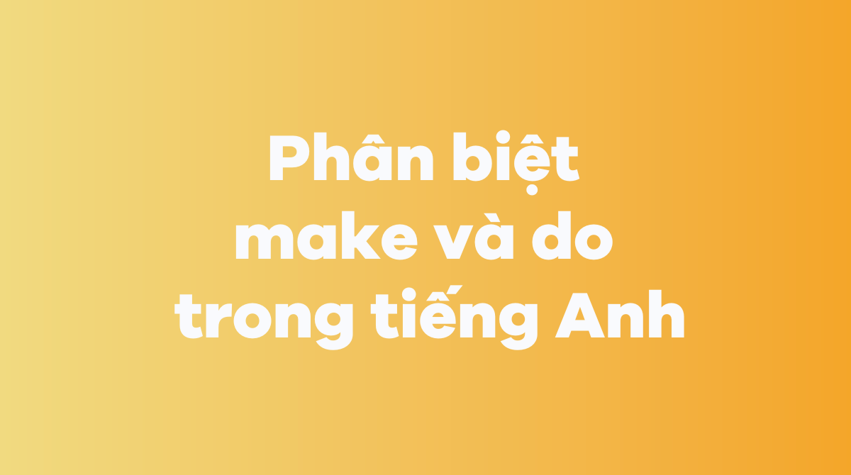 Phân biệt make và do trong J88DL Trang chính thức J88 hỗ Chí Minh