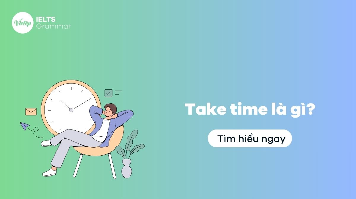 Take time là gì? Cấu trúc take time trong J88DL Trang chính thức J88 hỗ Chí Minh