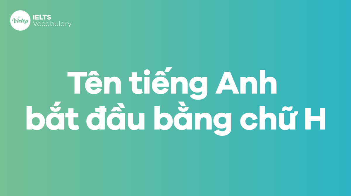 Một số tên J88DL Trang chính thức J88 hỗ Chí Minh bắt đầu bằng chữ H cho cả nam và nữ