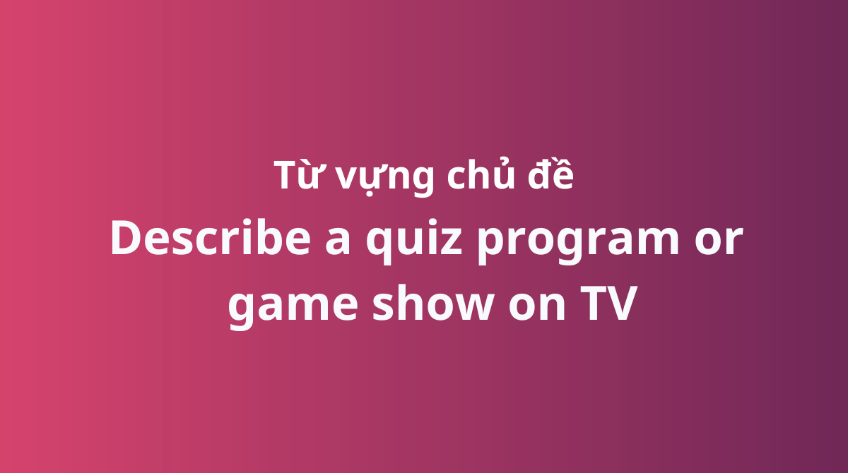 J88dl Trang Chính Thức J88 chủ đề Describe a quiz program or game show on TV