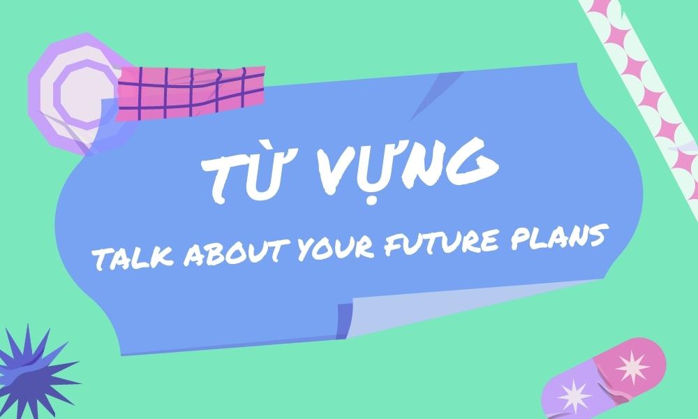 J88dl Trang Chính Thức J88 về chủ đề Talk about your future plans