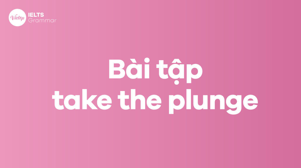 Bài tập take the plunge trong J88DL Trang chính thức J88 hỗ Chí Minh