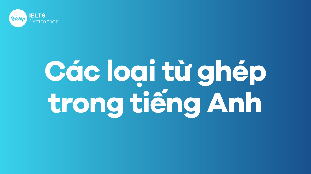 Các loại từ ghép trong J88DL Trang chính thức J88 hỗ Chí Minh