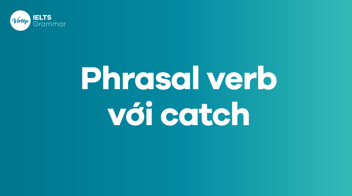 Các phrasal verb với catch thường gặp trong J88DL Trang chính thức J88 hỗ Chí Minh