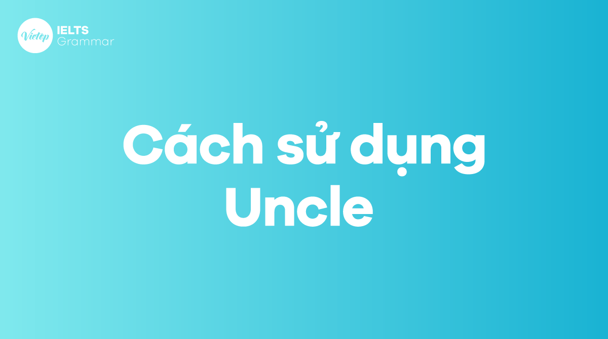 Cách sử dụng Uncle trong câu J88DL Trang chính thức J88 hỗ Chí Minh