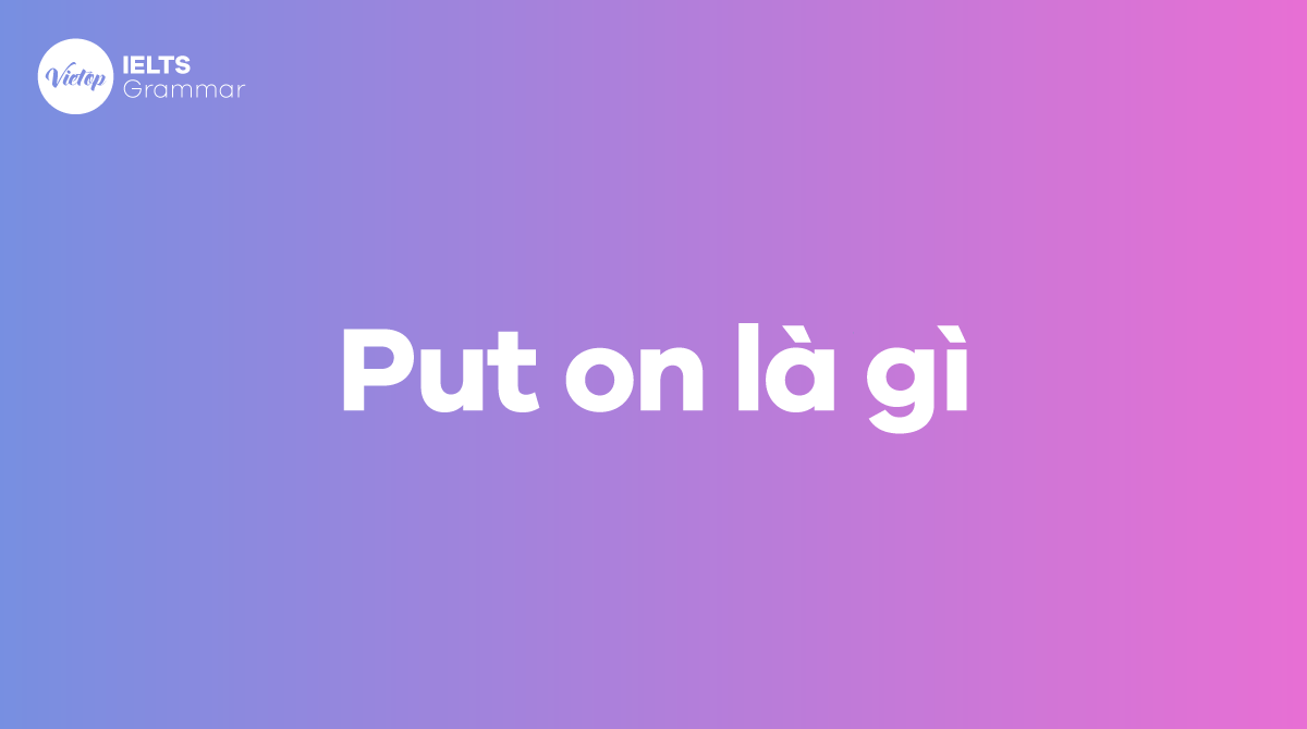 Put on là gì Cách dùng put on trong J88a1 cá cược trực tuyến hàng ngày