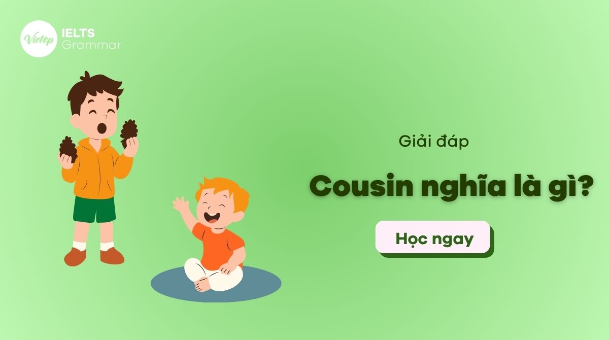 Cousin nghĩa là gì? Cấu trúc cousin và cách dùng trong J88DL Trang chính thức J88 hỗ Chí Minh