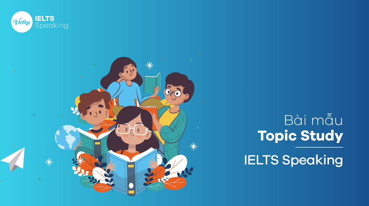 Bài mẫu topic Study - IELTS Speaking part 1