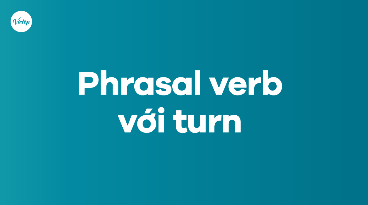 Các phrasal verb với turn trong J88DL Trang chính thức J88 hỗ Chí Minh