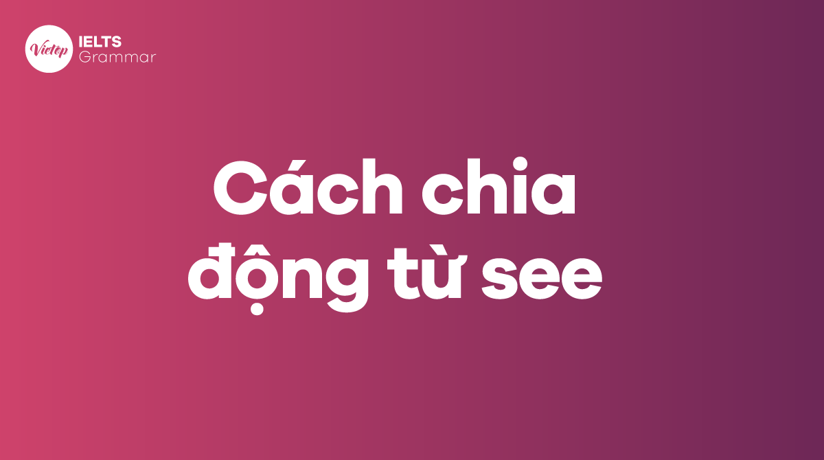 Cách chia động từ see trong J88DL Trang chính thức J88 hỗ Chí Minh